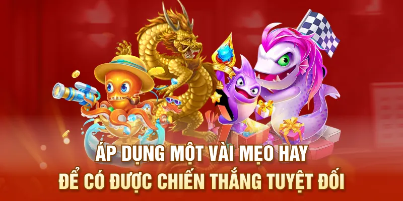 Áp dụng một vài mẹo hay để có được chiến thắng tuyệt đối