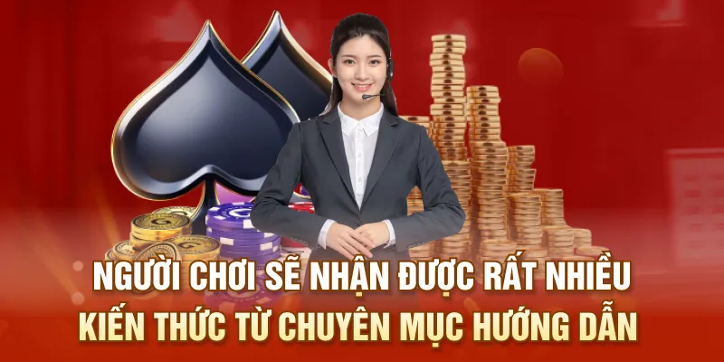 Người chơi sẽ nhận được rất nhiều kiến thức từ chuyên mục hướng dẫn