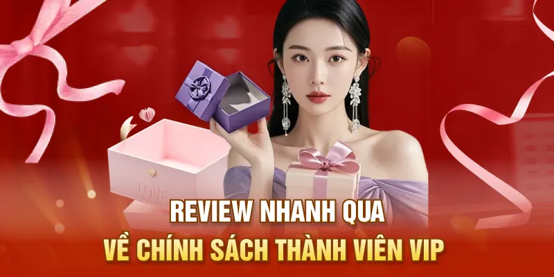 Review nhanh qua về chính sách thành viên VIP