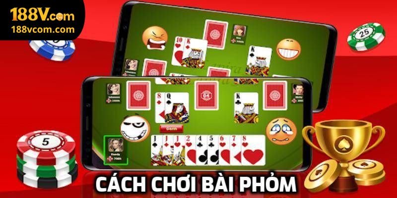 Nắm Vững Luật Chơi Phỏm Trong 1 Phút Nắm Vững Luật Chơi Phỏm Trong 1 Phút