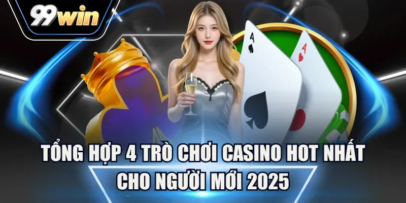 Các trò chơi casino nổi bật dành cho người mới 2025